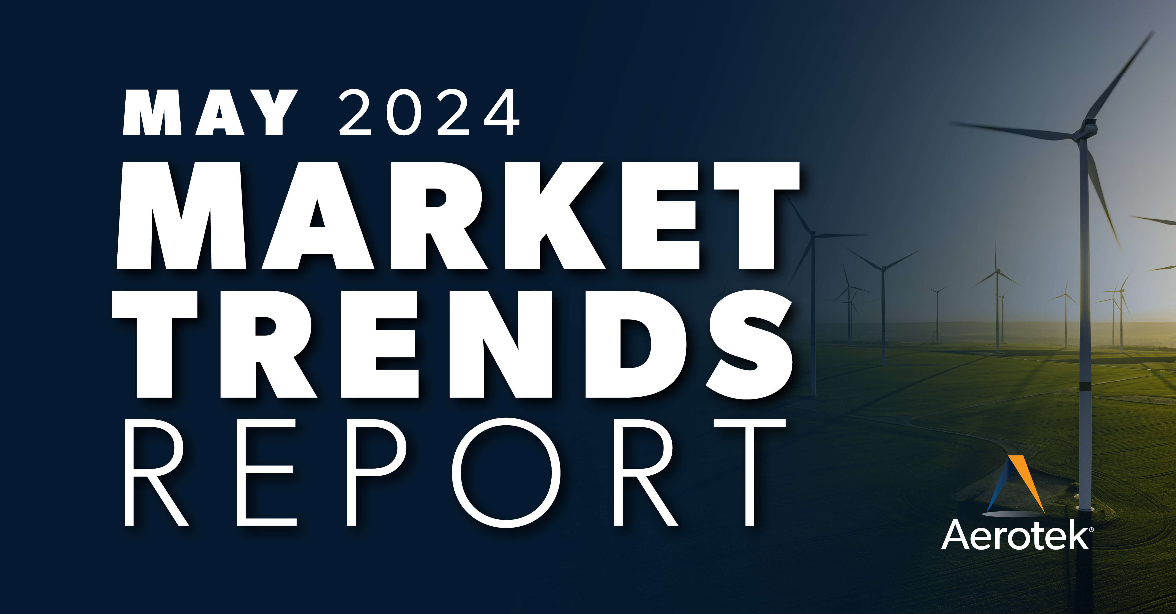 A caption reads "May 2024 Market Trends Report" over a background of wind turbines in a field
