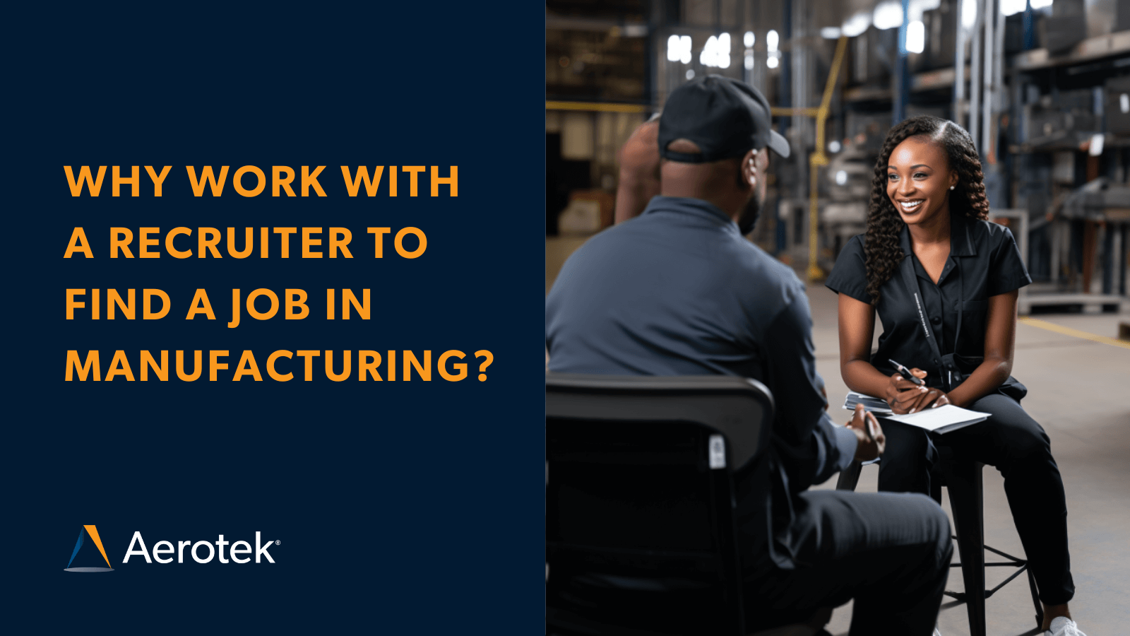 A woman and a man talk and the image reads, "Why Work with a Recruiter to Find a Job in Manufacturing?"